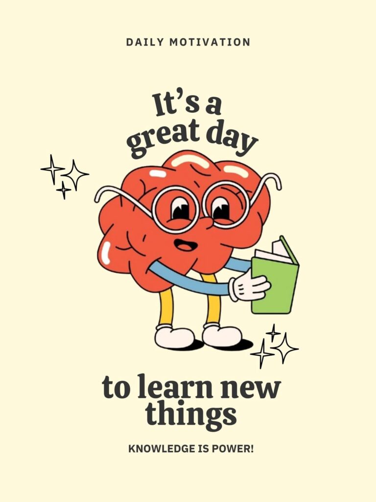 An image of an animated brain reading a book with words saying “Daily motivation, It’s a great day to learn new things, knowledge is power” 